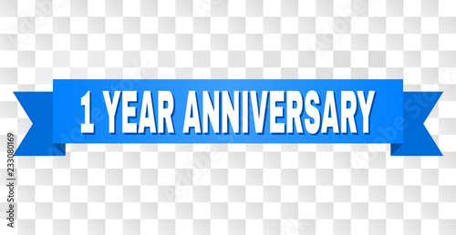 1 YEAR ANNIVERSARY text on a ribbon. Designed with white caption and blue tape. Vector banner with 1 YEAR ANNIVERSARY tag on a transparent background.