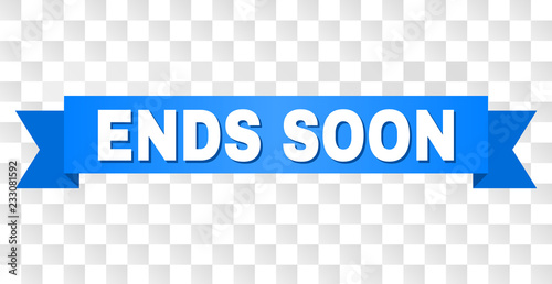 ENDS SOON text on a ribbon. Designed with white title and blue tape. Vector banner with ENDS SOON tag on a transparent background.
