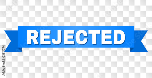 REJECTED text on a ribbon. Designed with white caption and blue tape. Vector banner with REJECTED tag on a transparent background.