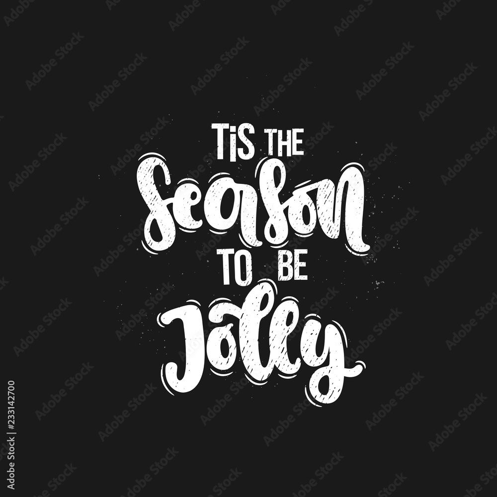 Fototapeta premium Vector hand drawn illustration. Lettering phrases Tis the season to be jolly. Idea for poster, postcard.