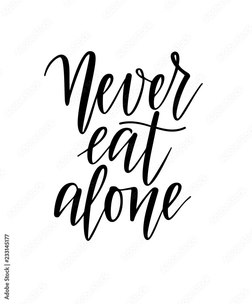 Never eat alone vector lettering design for romantic dining Never eat alone vector lettering design for romantic dining