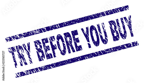 TRY BEFORE YOU BUY seal stamp with grunge style. Blue vector rubber print of TRY BEFORE YOU BUY caption with grunge texture. Text caption is placed between parallel lines.