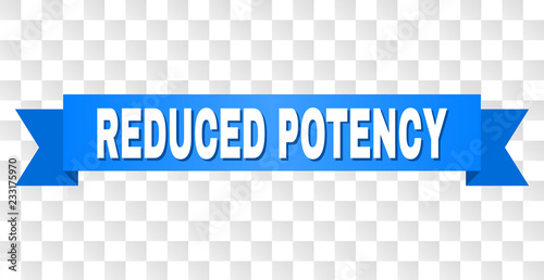 REDUCED POTENCY text on a ribbon. Designed with white title and blue tape. Vector banner with REDUCED POTENCY tag on a transparent background.