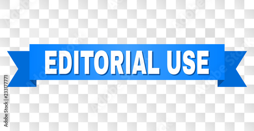 EDITORIAL USE text on a ribbon. Designed with white title and blue tape. Vector banner with EDITORIAL USE tag on a transparent background.