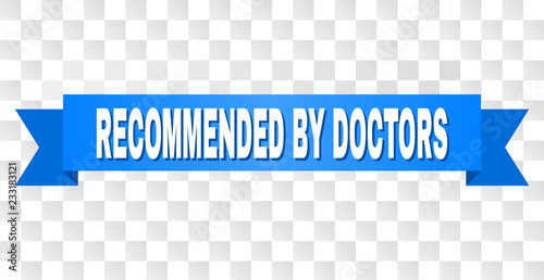 RECOMMENDED BY DOCTORS text on a ribbon. Designed with white caption and blue stripe. Vector banner with RECOMMENDED BY DOCTORS tag on a transparent background.