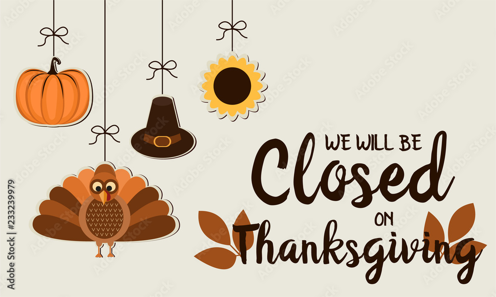 Thanksgiving, We will be closed card or background. vector illustration