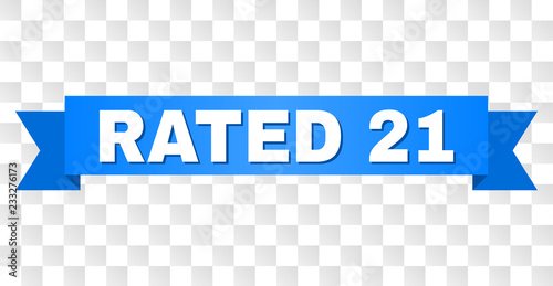 RATED 21 text on a ribbon. Designed with white title and blue tape. Vector banner with RATED 21 tag on a transparent background.