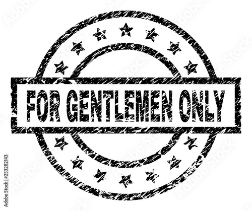 FOR GENTLEMEN ONLY stamp seal watermark with distress style. Designed with rectangle, circles and stars. Black vector rubber print of FOR GENTLEMEN ONLY label with dirty texture.