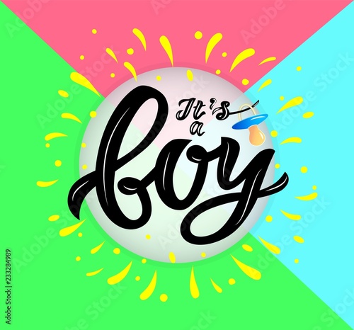 Vector calligraphy lettering Its a boy with nipple soother on colorful background.