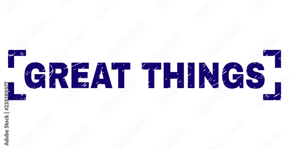 GREAT THINGS text seal imprint with grunge texture. Text caption is placed between corners. Blue vector rubber print of GREAT THINGS with corroded texture.