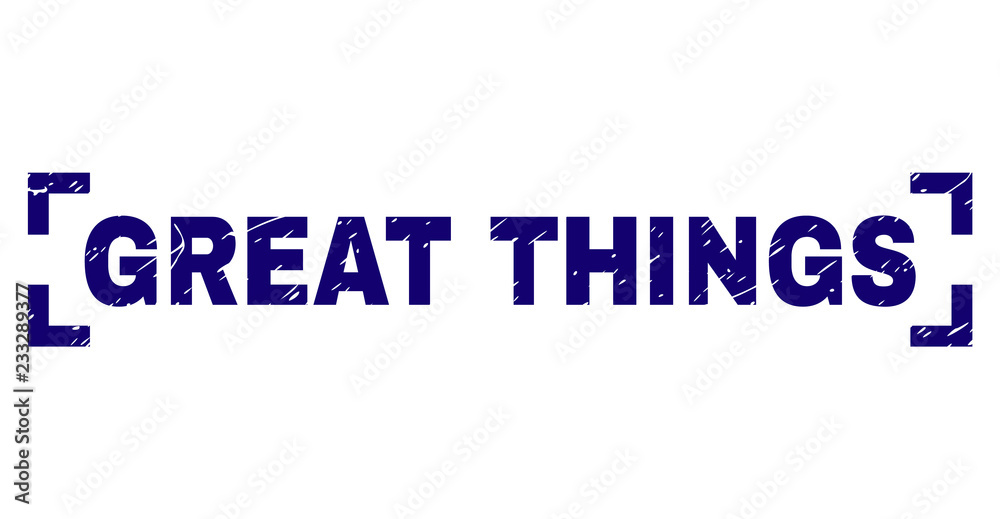 GREAT THINGS text seal imprint with grunge texture. Text caption is placed between corners. Blue vector rubber print of GREAT THINGS with corroded texture. GREAT THINGS text seal imprint with grunge texture. Text caption is placed between corners. Blue vector rubber print of GREAT THINGS with corroded texture.