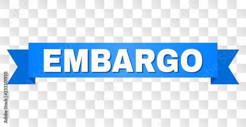 EMBARGO text on a ribbon. Designed with white title and blue stripe. Vector banner with EMBARGO tag on a transparent background.