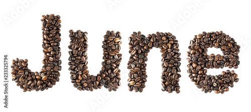 Coffee bean sort alphabetically. The word is June. Which is the month name. For the calendar or postcard New Year. isolated on white background and clipping path.