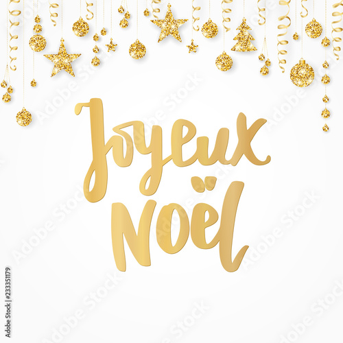 Joyeux noel text. Holiday greetings french quote. Golden glitter border with hanging balls. Great for Christmas cards, gift tags and labels.