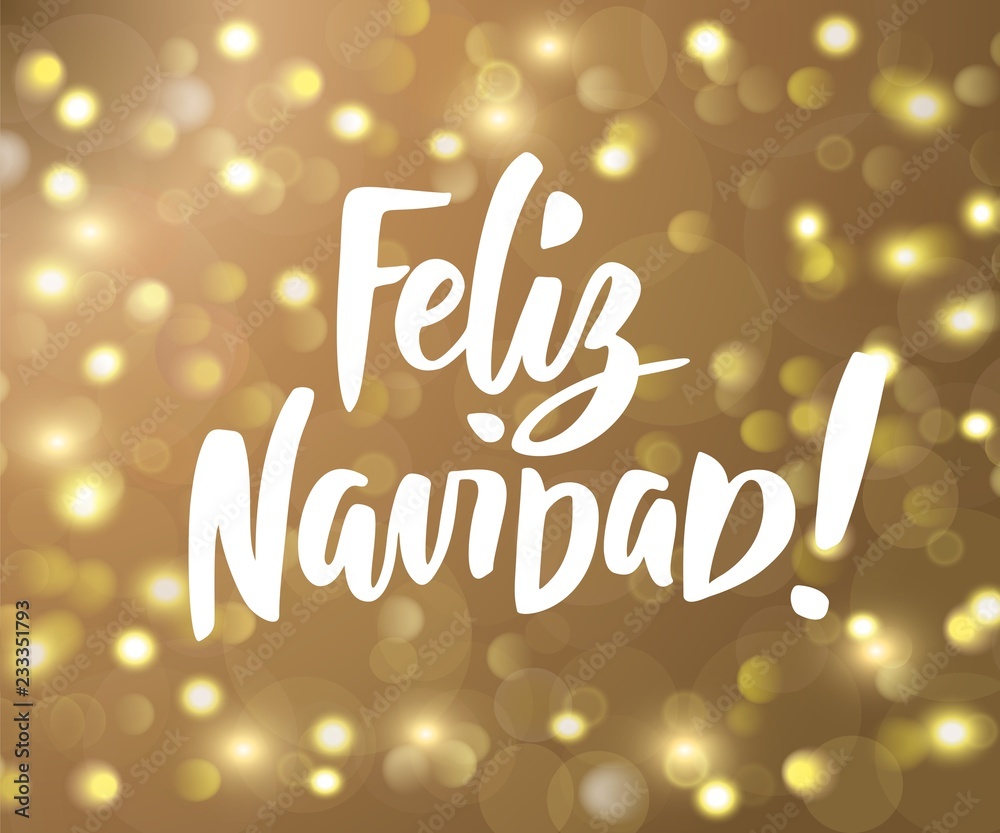 Feliz Navidad - spanish Merry Christmas hand drawn text. Holiday greetings quote. Golden sparkling glowing lights. Background with bokeh effect.