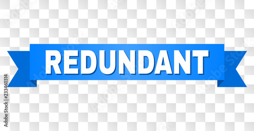 REDUNDANT text on a ribbon. Designed with white caption and blue tape. Vector banner with REDUNDANT tag on a transparent background.