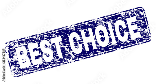 BEST CHOICE stamp seal print with grunge style. Seal shape is a rounded rectangle with frame. Blue vector rubber print of BEST CHOICE tag with unclean style.