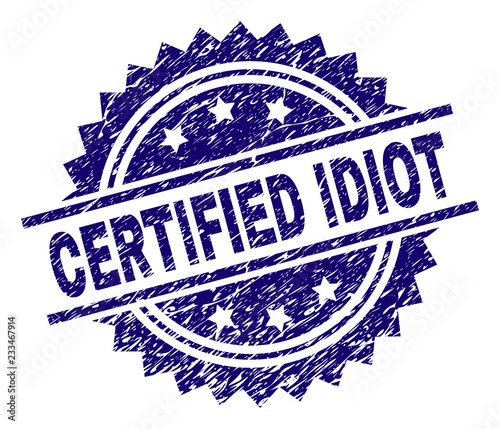 CERTIFIED IDIOT stamp seal watermark with distress style. Blue vector rubber print of CERTIFIED IDIOT label with corroded texture.