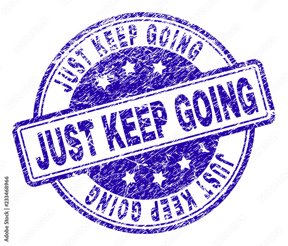 JUST KEEP GOING stamp seal watermark with grunge texture. Designed with rounded rectangles and circles. Blue vector rubber print of JUST KEEP GOING title with retro texture.