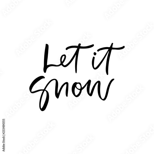 Let it snow. Christmas holiday calligraphy quote. Handwritten brush lettering