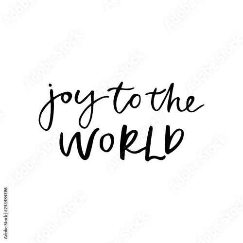 Joy to the world. Christmas holiday calligraphy quote. Handwritten brush lettering