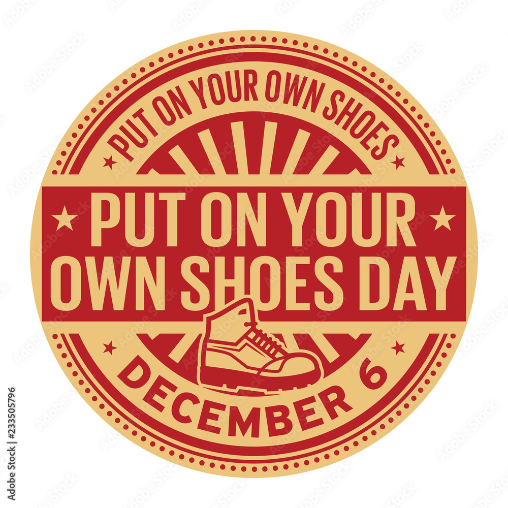 Put on Your Own Shoes Day