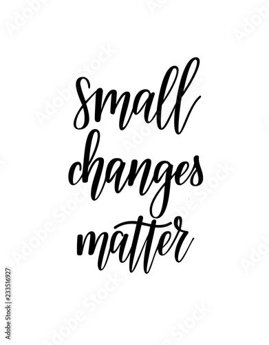 Small changes matter vector motivational lettering design