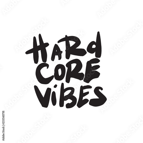 Fotografie, Obraz Hardcore vibes. Funny quote. Hand lettering made in vector.