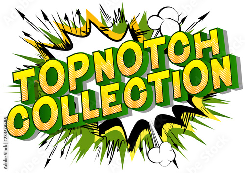 Topnotch Collection - Vector illustrated comic book style phrase on abstract background.