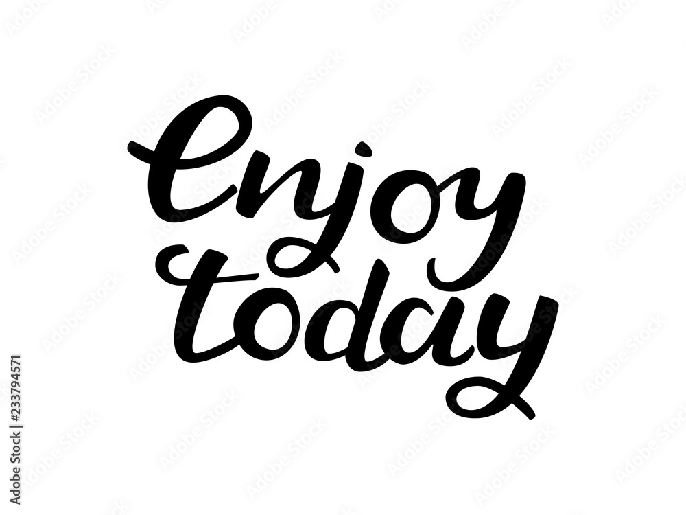 Enjoy today lettering. Vector illustration Enjoy today lettering. Vector illustration