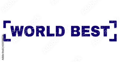 WORLD BEST label seal print with grunge texture. Text caption is placed inside corners. Blue vector rubber print of WORLD BEST with grunge texture.