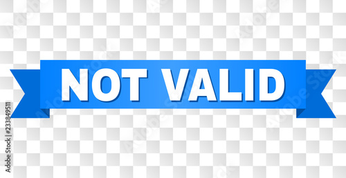 NOT VALID text on a ribbon. Designed with white caption and blue tape. Vector banner with NOT VALID tag on a transparent background.