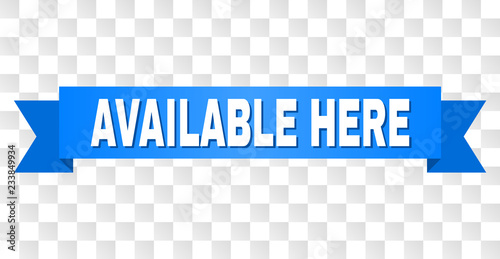 AVAILABLE HERE text on a ribbon. Designed with white title and blue stripe. Vector banner with AVAILABLE HERE tag on a transparent background.