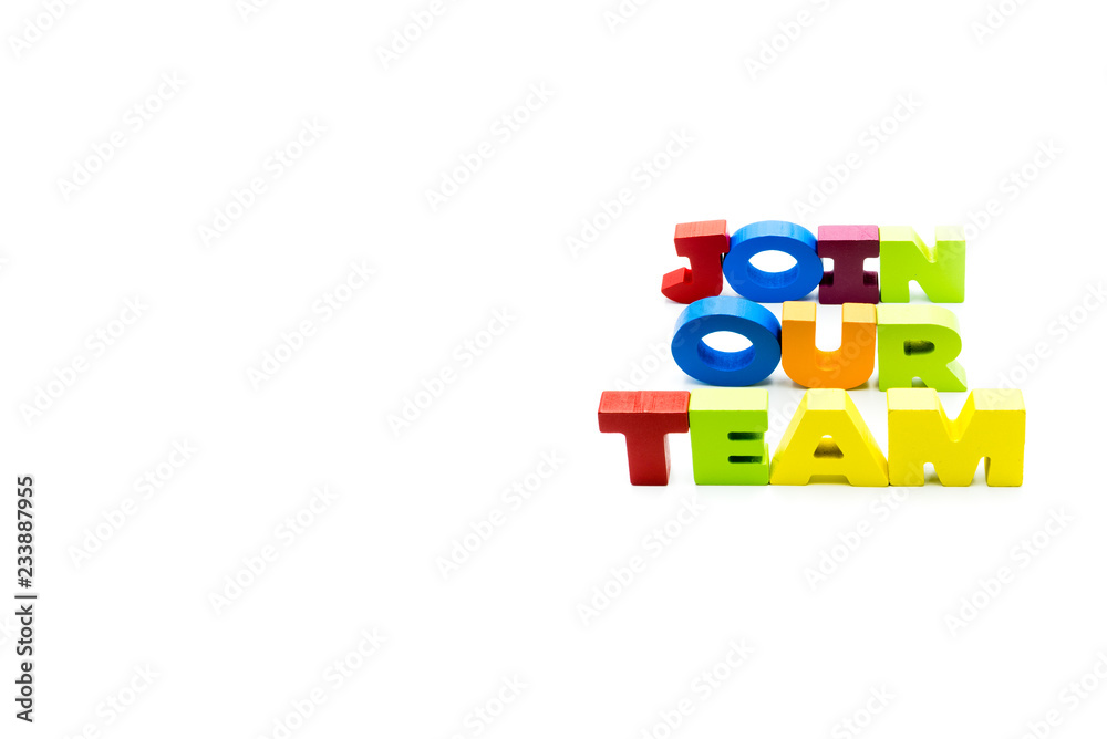 Join Our Team text written with colourful wooden letters, isolated over white with copy space on the left hand side Join Our Team text written with colourful wooden letters, isolated over white with copy space on the left hand side