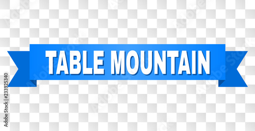 TABLE MOUNTAIN text on a ribbon. Designed with white caption and blue tape. Vector banner with TABLE MOUNTAIN tag on a transparent background.