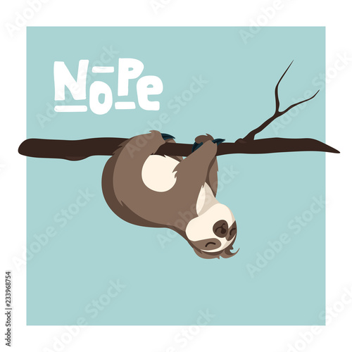 Cute Greeting card with sloth with hand drawn lettering Nope . Holiday background