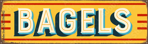 Vintage Style Vector Metal Sign - BAGELS - Grunge effects can be easily removed for a brand new, clean design