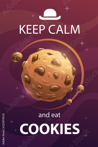 Keep calm and eat cookies. Funny motivation creative poster with sweet planet.