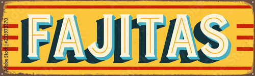Vintage Style Vector Metal Sign - FAJITAS - Grunge effects can be easily removed for a brand new, clean design