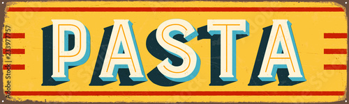 Vintage Style Vector Metal Sign - PASTA - Grunge effects can be easily removed for a brand new, clean design