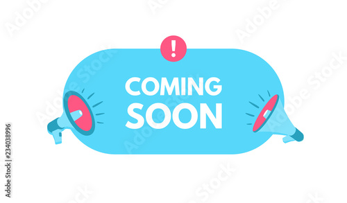Coming soon. Megaphone with bubble speech. Sticker for promotion and advertising. Vector illustration for design or print.