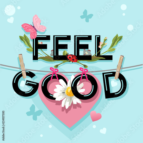 Sketch for teenagers that feeling in summer or typographic spring positive motivational artwork. Perfect pretty typography with feel good text. Ethnic apparel for kids or graphic for t-shirt for girls