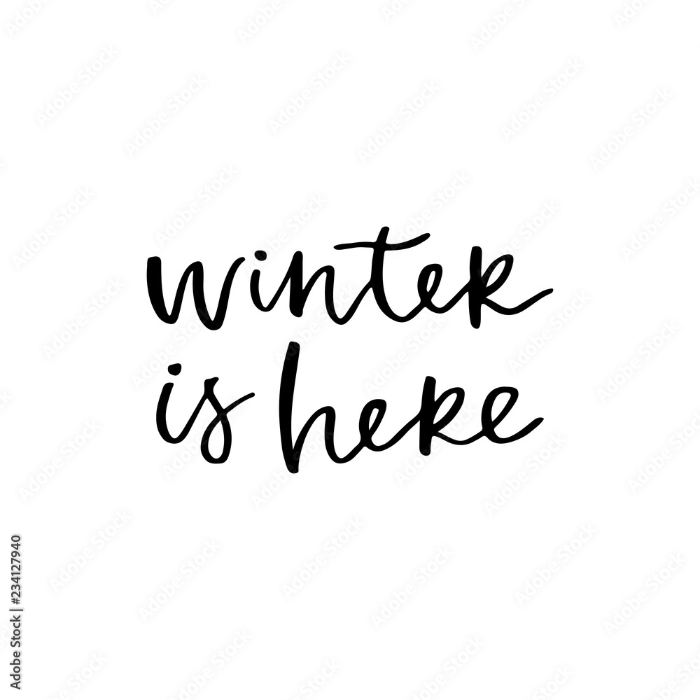 Winter is here. Season calligraphy quote. Handwritten brush lettering