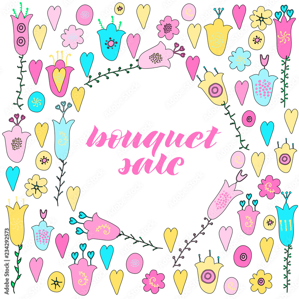 Bouquet sale hand lettering. Hand drawn flowers, hearts and leaves doodle. Pink, yellow and blue pastel colors.
