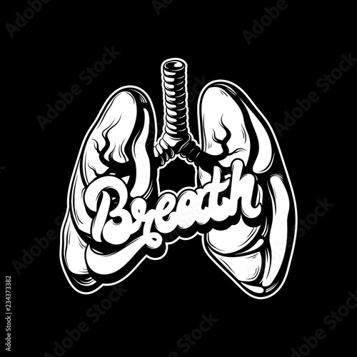 Breath. Vector hand drawn placard with lungs and flowers. Handwritten lettering. Tattoo artwork. Template for card, poster, banner, print for t-shirt.