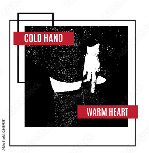 Cold hand warm heart. Quote typographical background.