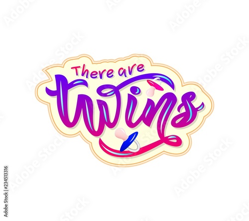 lInscription of phrase There are twins with nipples soother.