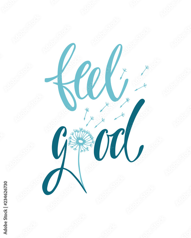 Feel good. Inspirational quote about happiness Feel good. Inspirational quote about happiness