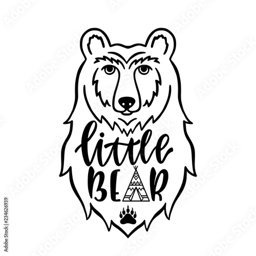 Little bear. Hand drawn typography phrase with bear head, teepee, paw. Vector illustration