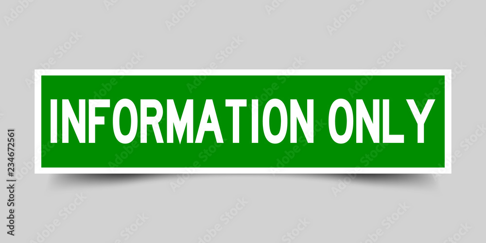 Square green sticker label in word information only on gray background Square green sticker label in word information only on gray background